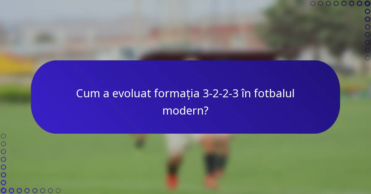 Cum a evoluat formația 3-2-2-3 în fotbalul modern?
